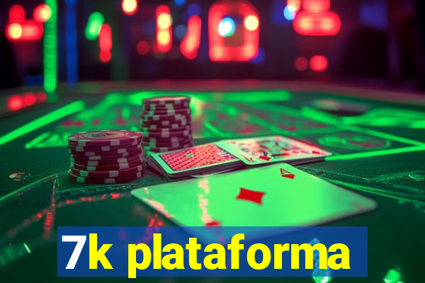 7k plataforma